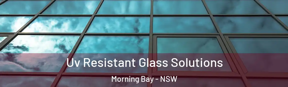  Uv Resistant Glass Solutions Morning Bay - NSW