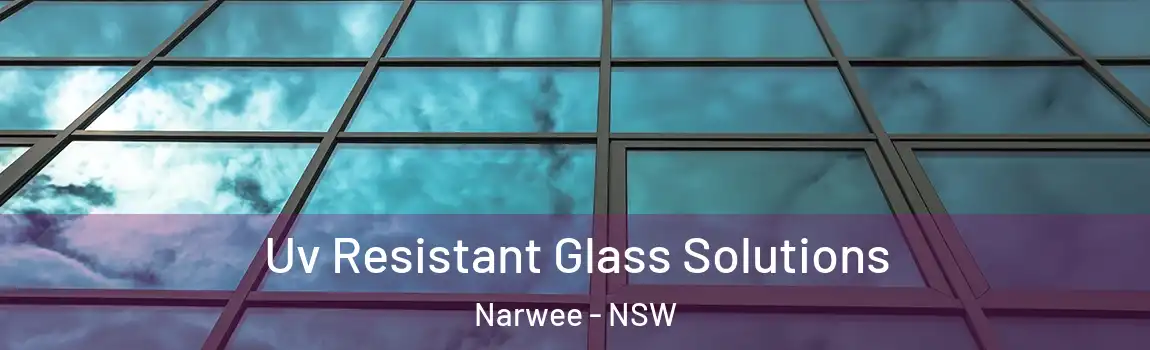  Uv Resistant Glass Solutions Narwee - NSW