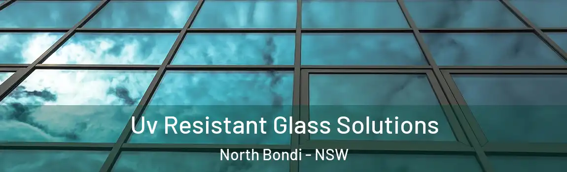  Uv Resistant Glass Solutions North Bondi - NSW