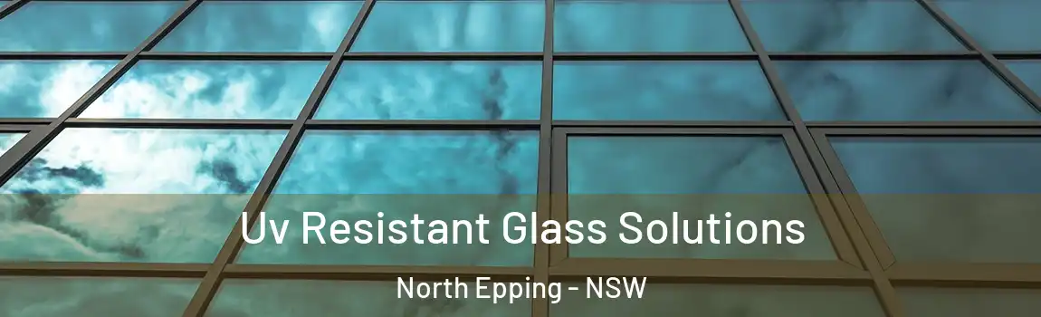  Uv Resistant Glass Solutions North Epping - NSW