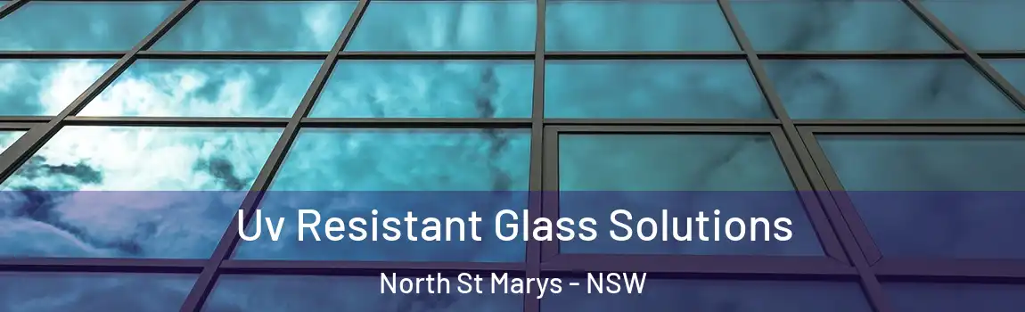  Uv Resistant Glass Solutions North St Marys - NSW