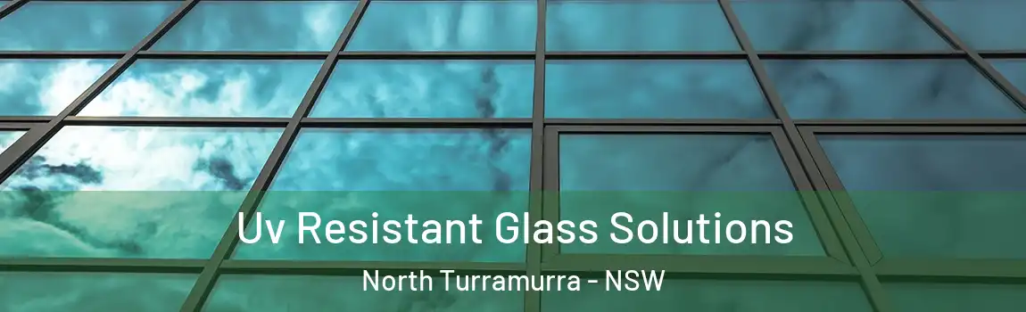  Uv Resistant Glass Solutions North Turramurra - NSW