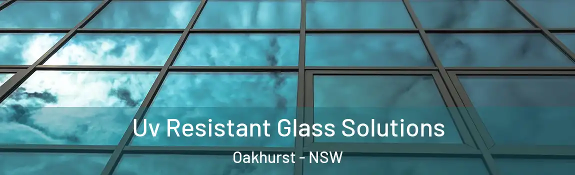  Uv Resistant Glass Solutions Oakhurst - NSW