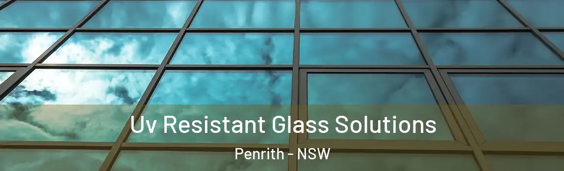  Uv Resistant Glass Solutions Penrith - NSW