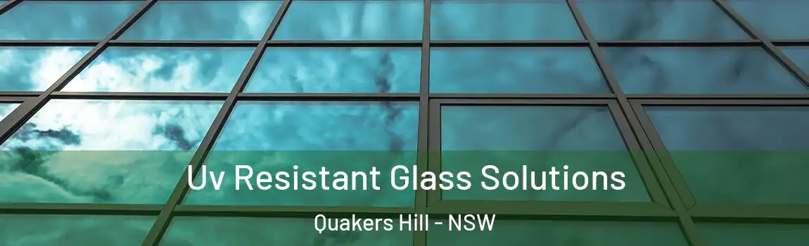  Uv Resistant Glass Solutions Quakers Hill - NSW