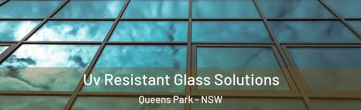  Uv Resistant Glass Solutions Queens Park - NSW