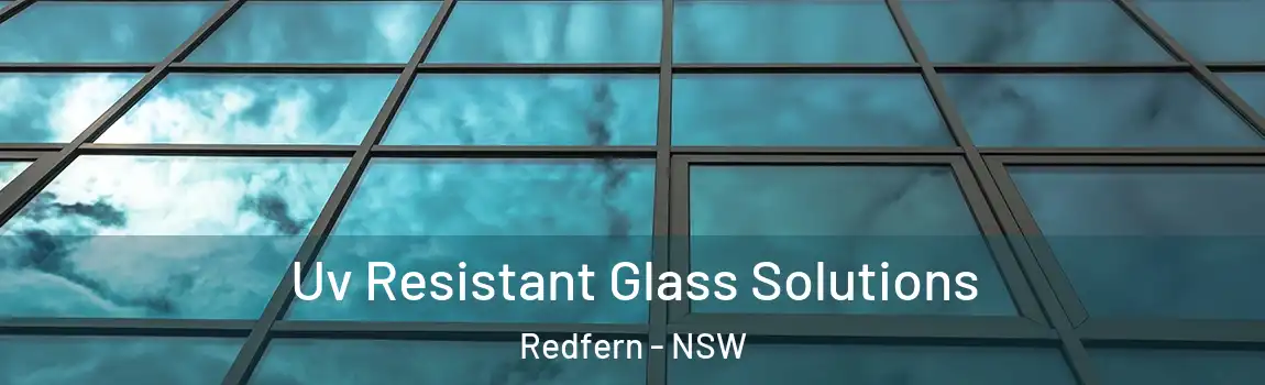  Uv Resistant Glass Solutions Redfern - NSW