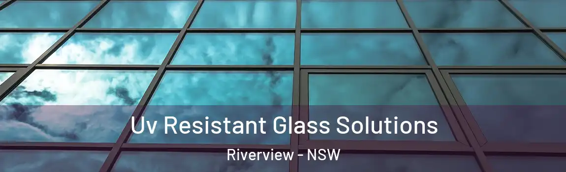  Uv Resistant Glass Solutions Riverview - NSW
