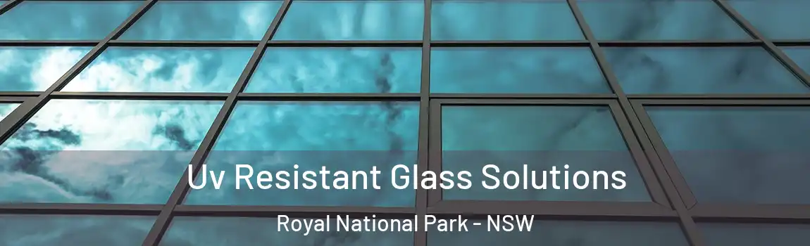  Uv Resistant Glass Solutions Royal National Park - NSW