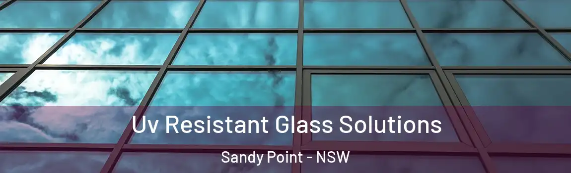  Uv Resistant Glass Solutions Sandy Point - NSW