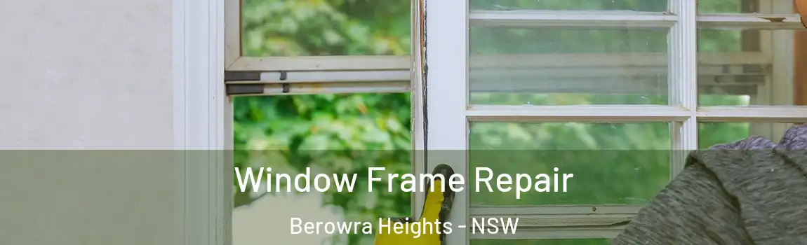  Window Frame Repair Berowra Heights - NSW