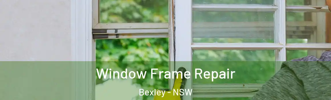  Window Frame Repair Bexley - NSW