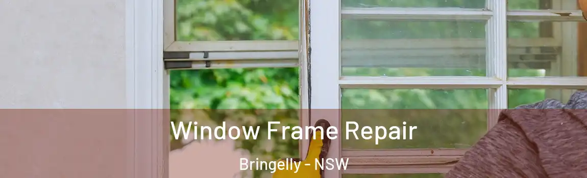  Window Frame Repair Bringelly - NSW
