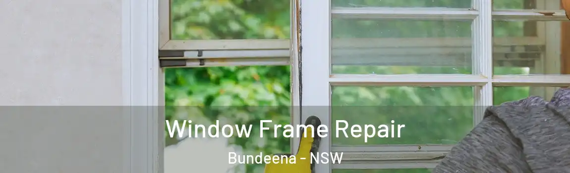  Window Frame Repair Bundeena - NSW