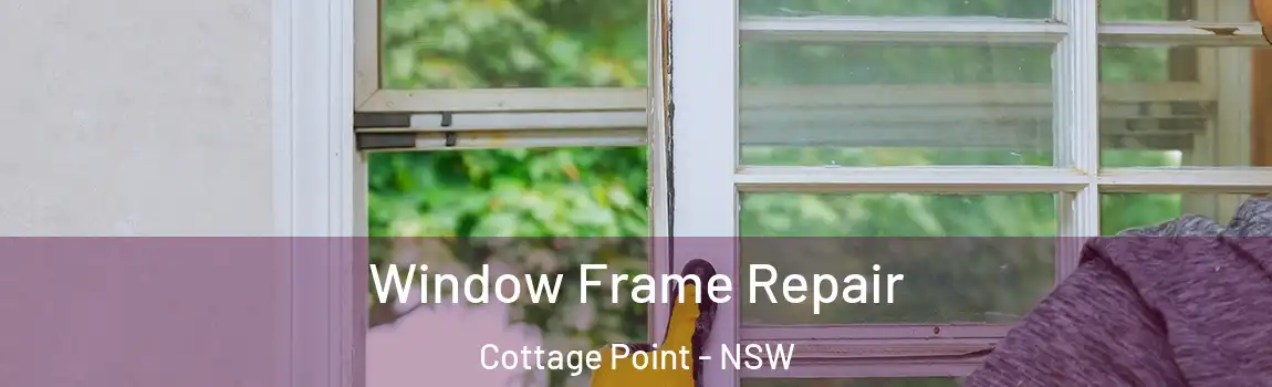  Window Frame Repair Cottage Point - NSW