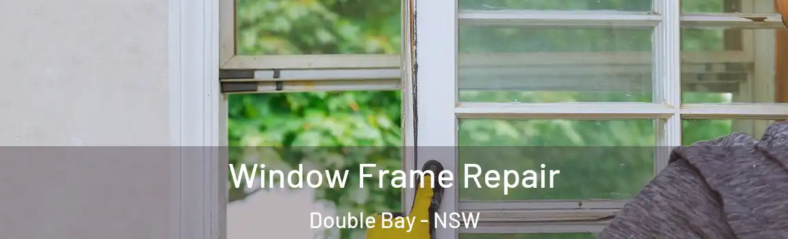  Window Frame Repair Double Bay - NSW