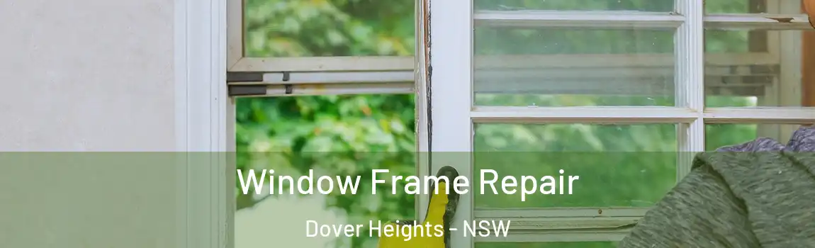  Window Frame Repair Dover Heights - NSW