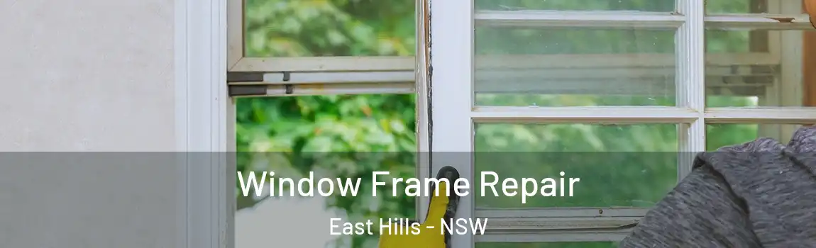  Window Frame Repair East Hills - NSW