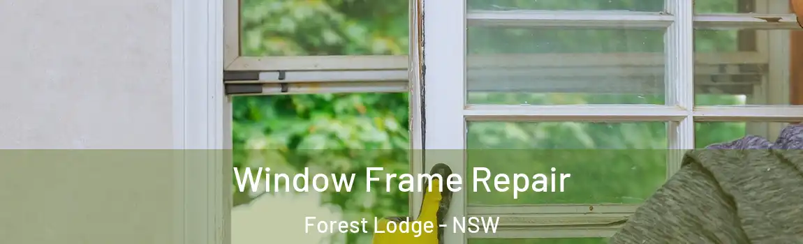  Window Frame Repair Forest Lodge - NSW