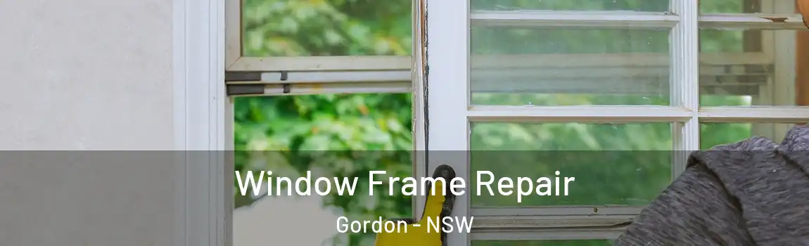  Window Frame Repair Gordon - NSW