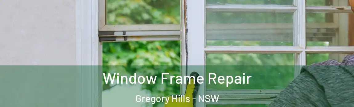  Window Frame Repair Gregory Hills - NSW