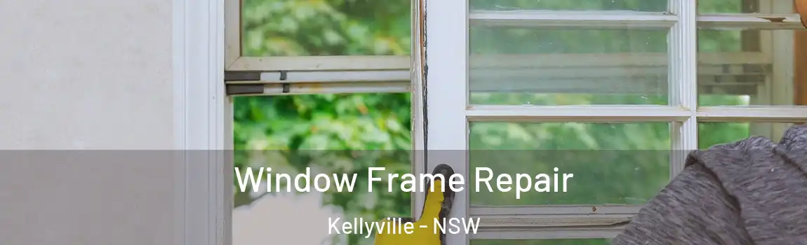  Window Frame Repair Kellyville - NSW