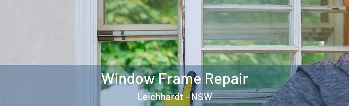  Window Frame Repair Leichhardt - NSW