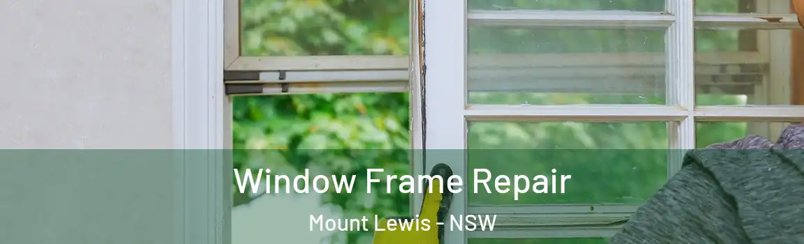  Window Frame Repair Mount Lewis - NSW