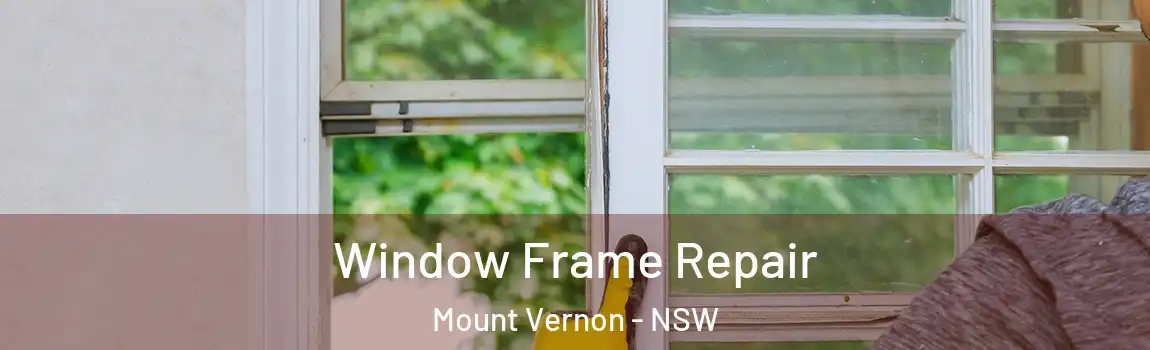  Window Frame Repair Mount Vernon - NSW