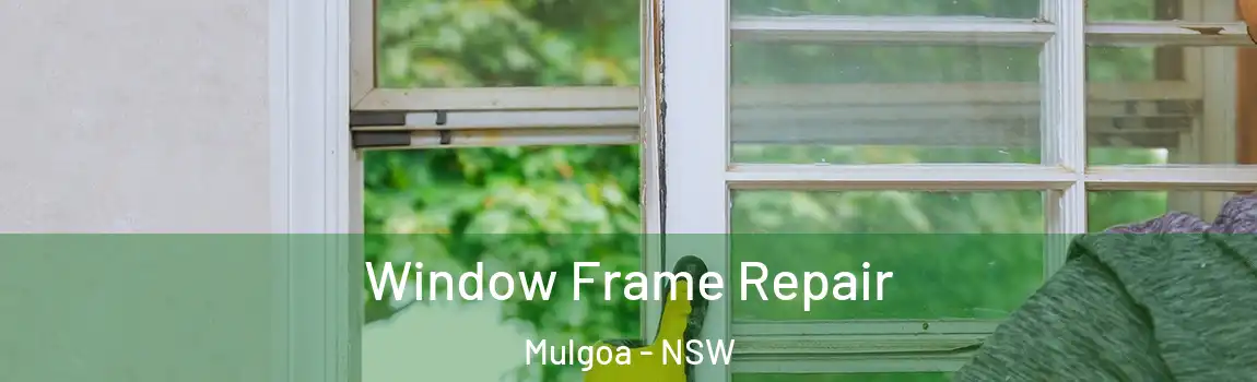  Window Frame Repair Mulgoa - NSW