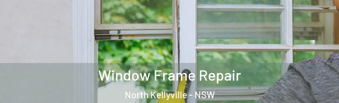  Window Frame Repair North Kellyville - NSW