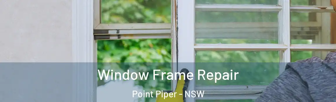  Window Frame Repair Point Piper - NSW