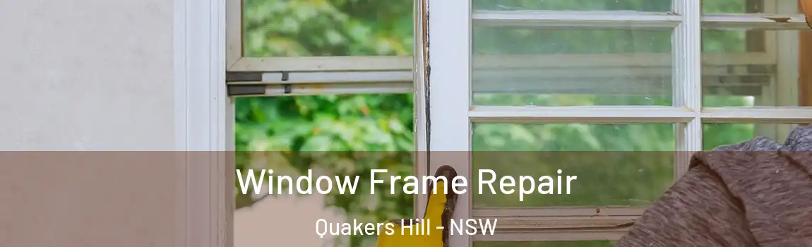  Window Frame Repair Quakers Hill - NSW