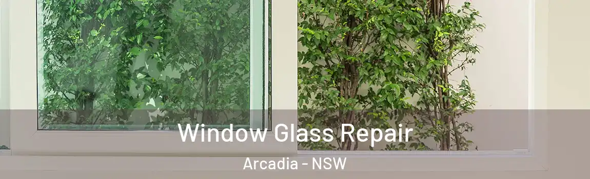  Window Glass Repair Arcadia - NSW