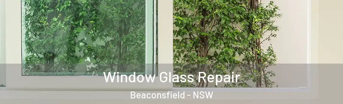  Window Glass Repair Beaconsfield - NSW