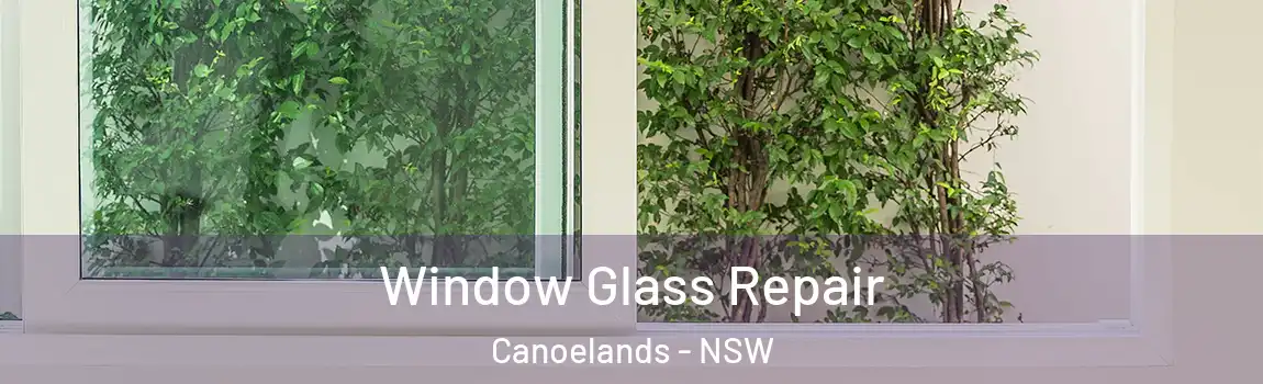  Window Glass Repair Canoelands - NSW