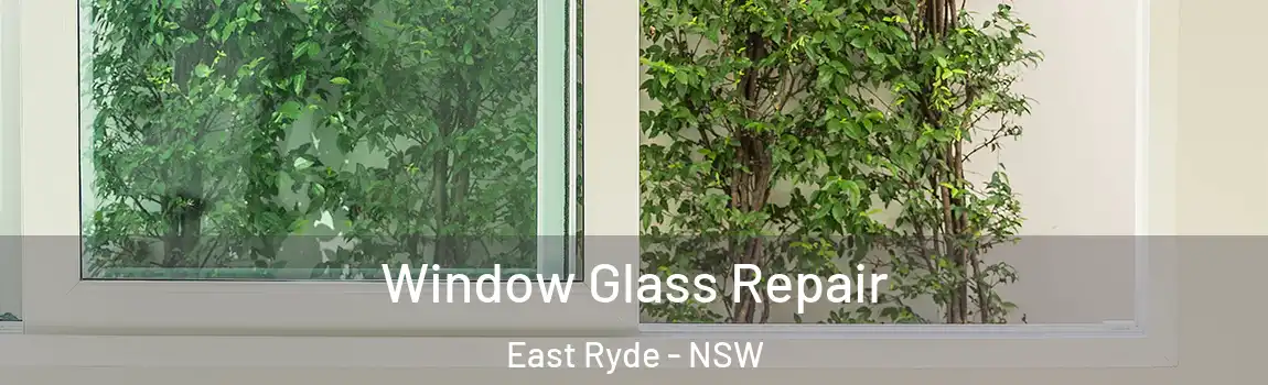  Window Glass Repair East Ryde - NSW