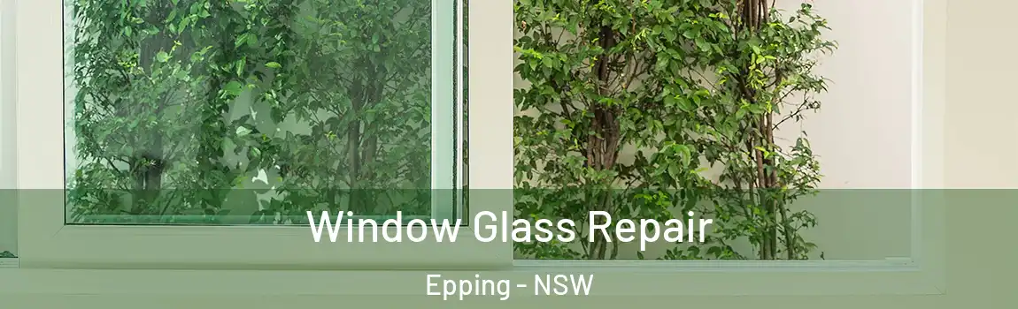  Window Glass Repair Epping - NSW