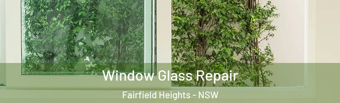  Window Glass Repair Fairfield Heights - NSW