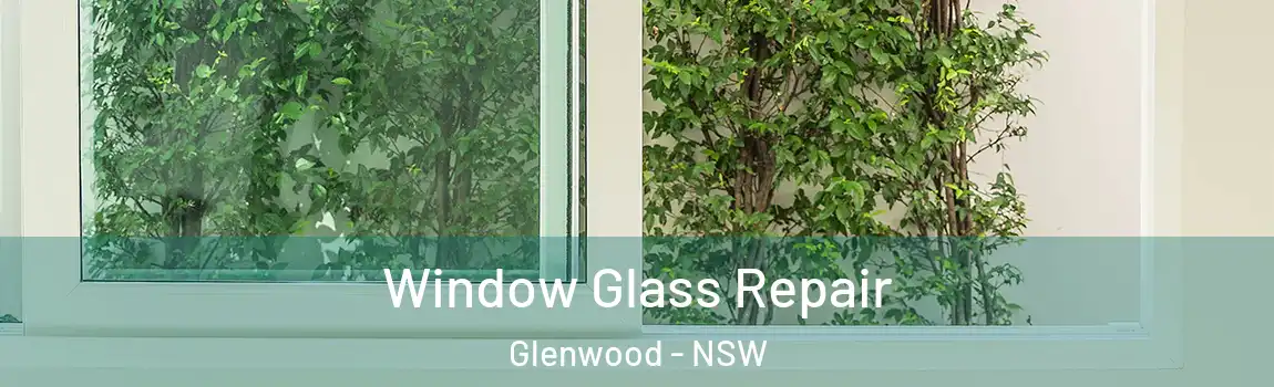  Window Glass Repair Glenwood - NSW