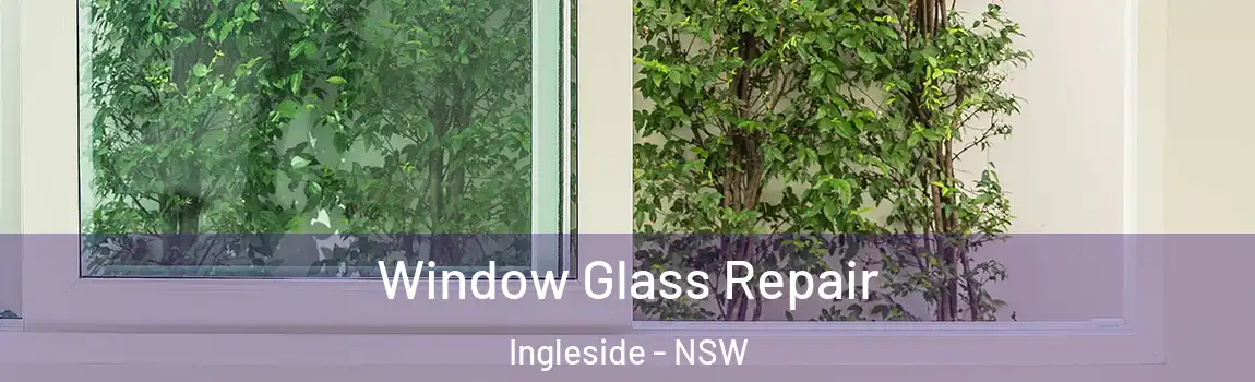  Window Glass Repair Ingleside - NSW