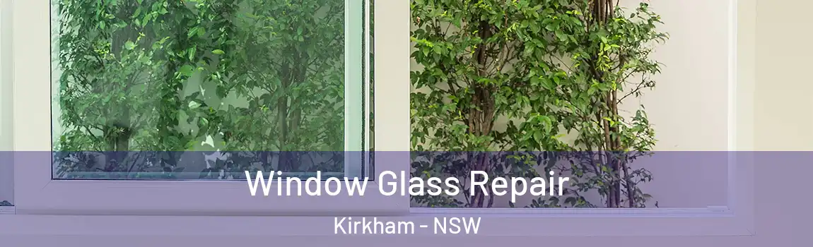  Window Glass Repair Kirkham - NSW