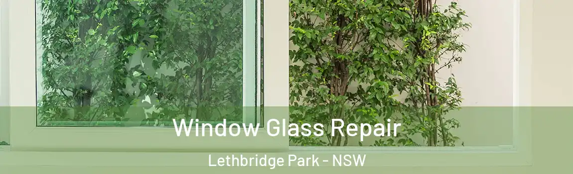 Window Glass Repair Lethbridge Park - NSW