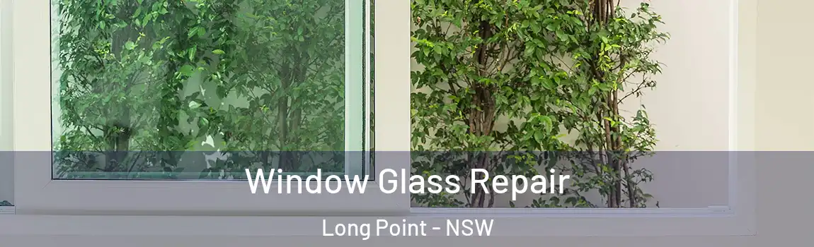  Window Glass Repair Long Point - NSW