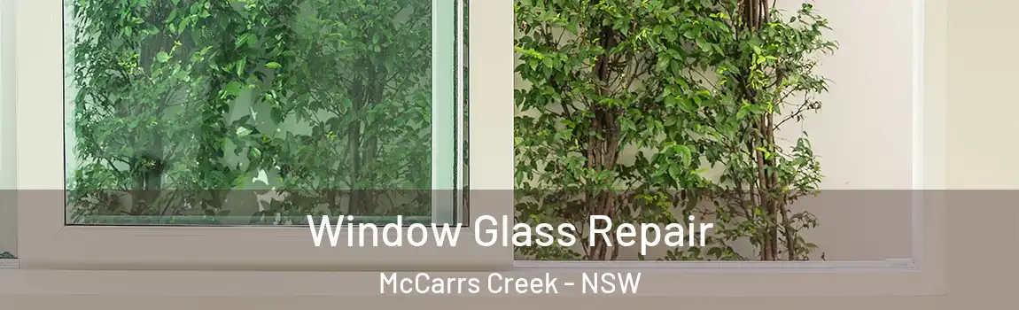  Window Glass Repair McCarrs Creek - NSW
