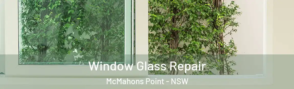  Window Glass Repair McMahons Point - NSW