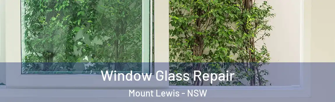  Window Glass Repair Mount Lewis - NSW