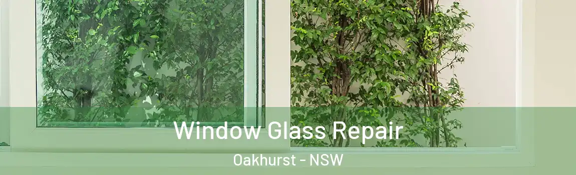  Window Glass Repair Oakhurst - NSW