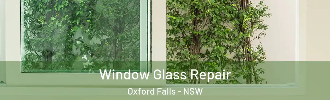  Window Glass Repair Oxford Falls - NSW