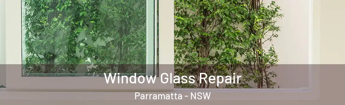  Window Glass Repair Parramatta - NSW
